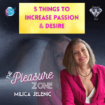 5 Things To Increase Passion & Desire – Milica Jelenic