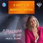 5 Dont’s Of Modern Tantra – Milica Jelenic