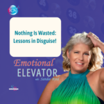 Nothing Is Wasted: Lessons In Disguise – Sandee Byrd