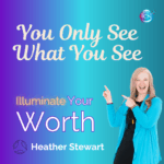 You Only See What You See – Heather Stewart