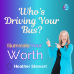 Who’s Driving Your Bus – Heather Stewart