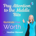 Pay Attention To The Middle Bits – Heather Stewart
