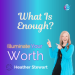 What Is Enough? – Heather Stewart