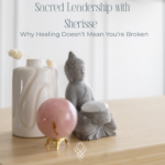 Why Healing Doesn’t Mean You’re Broken – Sherisse Alexander