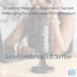 Creating Magnetic Alignment: Sacred Messaging For Conscious Entrepreneurs – Ryan Clark