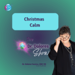Christmas Calm – Dr. Dolores Fazzino