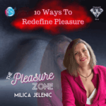 10 Ways To Redefine Pleasure – Milica Jelenic