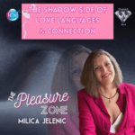 The Shadow Side Of Love Languages & Connection – Milica Jelenic