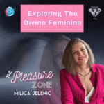 Exploring The Divine Feminine – Milica Jelenic