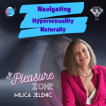 Navigating Hypersexuality Naturally – Milica Jelenic