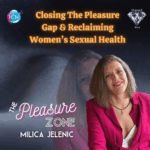 Closing The Pleasure Gap & Reclaiming Women’s Sexual Health – Milica Jelenic