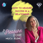 How To Measure Success In A Relationship – Milica Jelenic