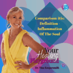 Comparison-itis: Definition – Inflammation Of The Soul – Dr. Tina Koopersmith