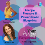 Energy, Pleasure & Power: Erotic Blueprints With Guest Laurie Love